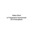 Cover of: Abdou Diouf et l'Organisation internationale de la francophonie: discours, allocutions, conférences