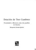 Cover of: Estación de tres cumbres: proximidad y diferencia entre dos pueblos de Morelos