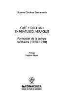 Café y sociedad en Huatusco, Veracruz by Susana Córdova Santamaría