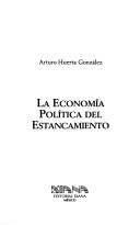 Cover of: La economía política del estancamiento