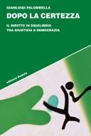 Cover of: Dopo la certezza: il diritto in equilibrio tra giustizia e democrazia