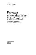 Cover of: Facetten mittelalterlicher Schriftkultur: Fiktion und Illustration, Wissen und Wahrnehmung