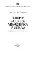 Cover of: Europos Sąjungos vidaus rinka ir Lietuva: integracija ir jos ekonominis poveikis