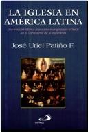 Cover of: La iglesia en América Latina by José Uriel Patiño Franco