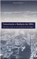 Cover of: Comunicação e mediação das ONGs: uma leitura a partir do Canal Comunitário de Porto Alegre