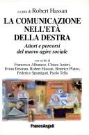 Cover of: La comunicazione nell'età della destra by a cura di Robert Hassan ; con scritti di Francesca Albanese ... [et al.].