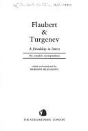 Cover of: Flaubert & Turgenev, a friendship in letters: the complete correspondence