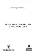 Cover of: El sentido de la traducción: reflexión y crítica