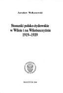 Cover of: Stosunki polsko-żydowskie w Wilnie i na Wileńszczyźnie 1919-1939 by Jarosław Wołkonowski