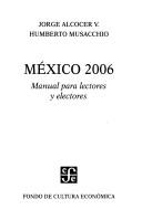 Cover of: México 2006: manual para lectores y electores