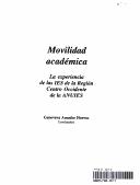 Cover of: Movilidad académica: La experiencia de las IES de la región centro occidente de la ANUIES