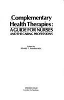 Cover of: Complementary health therapies: a guide for nurses and the caring professions