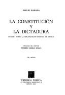 Cover of: La Constitución y la dictadura: Estudio sobre la organización política de México