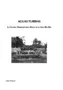 Cover of: Aguas turbias: la central hidroeléctrica Ralco en el Alto Bío Bío