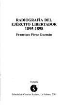 Cover of: Radiografía del Ejército Libertador 1895-1898