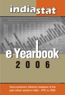 Cover of: Indiastat e-yearbook 2006: socio-economic reference database of the post reform period in India, 1991 to 2005