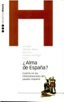 Cover of: Alma de España?: Castilla en las interpretaciones del pasado español