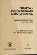 Cover of: Pobreza y planes sociales en Bahía Blanca: informe final re-empadronamiento de beneficiarios de programas sociales en Bahía Blanca