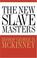 Cover of: The new slavemasters