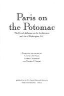 Cover of: Paris on the Potomac: the French influence on the architecture and art of Washington, D.C.