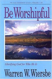 Cover of: Be Worshipful: glorifying God for who He is