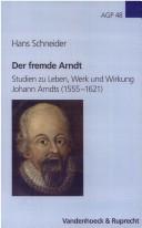 Cover of: Der fremde Arndt: Studien zu Leben, Werk und Wirkung Johann Arndts (1555-1621)
