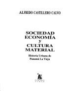 Cover of: Sociedad, economía y cultura material by Alfredo Castillero Calvo