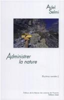 Cover of: Administrer la nature: le Parc national de la Vanoise