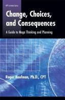 Cover of: Change, choices, and consequences | Roger A. Kaufman