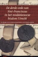 Cover of: De derde orde van Sint-Franciscus in het middeleeuwse bisdom Utrecht: een bijdrage tot de institutionele geschiedenis van de Moderne devotie