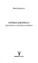 Cover of: Esteban Jaramillo: indicador de la economía colombiana