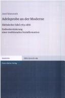 Cover of: Adelsprobe an der Moderne: sächsischer Adel 1763 bis 1866 ; Entkonkretisierung einer traditionalen Sozialformation