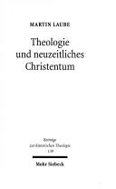 Cover of: Theologie und neuzeitliches Christentum: Studien zu Genese und Profil der Christentumstheorie Trutz Rendtorffs