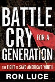 Battle Cry for a Generation by Ron Luce