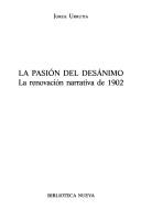 Cover of: La pasión del desánimo: la renovación narrativa de 1902