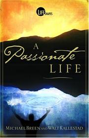 A passionate life by Breen, Mike Revd., Michael Breen, Walt Kallestad