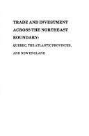 Trade and Investment Across the Northeast Boundary by William D. Shipman