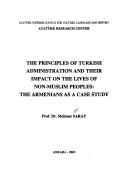 Cover of: The Principles of Turkish administration and their impact on the lives of non-Muslim peoples: the Armenians as a case study