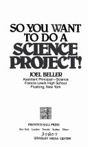 Cover of: So you want to do a science project!