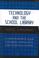 Cover of: Technology and the school library