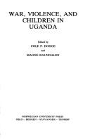 Cover of: War, violence, and children in Uganda