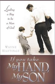 Cover of: If You Take My Hand, My Son: Leading a Boy to Be a Man of God