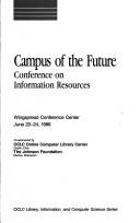 Cover of: Campus of the Future: Conference on Information Resources, 1987 (Oclc Library, Information, and Computer Science Series, No 5)