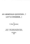 Cover of: An Armenian question--?: let's consider-- !