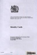 Cover of: Identity cards: the Government reply to the Fourth Report from the Home Affairs Committee, Session 2003-04, HC130.