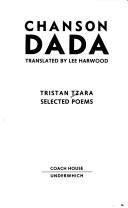 Chanson Dada by Tristan Tzara, Lee Harwood