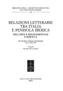 Cover of: Relazioni letterarie tra Italia e penisola iberica nell'epoca rinascimentale e barocca: atti del primo Colloquio internazionale, Pisa, 4-5 ottobre 2002