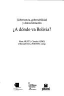 Cover of: A dónde va Bolivia?: gobernancia, gobernabilidad y democratización