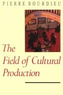 Cover of: The field of cultural production by Bourdieu