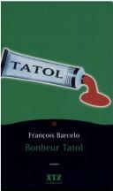 Cover of: Bonheur tatol by François Barcelo